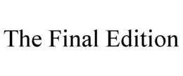 THE FINAL EDITION trademark