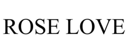 ROSE LOVE trademark