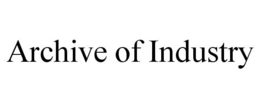 ARCHIVE OF INDUSTRY trademark