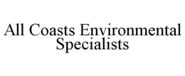 ALL COASTS ENVIRONMENTAL SPECIALISTS trademark