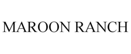 MAROON RANCH trademark