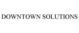 DOWNTOWN SOLUTIONS trademark