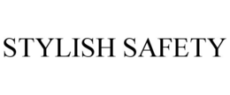 STYLISH SAFETY trademark