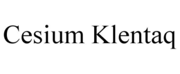 CESIUM KLENTAQ trademark