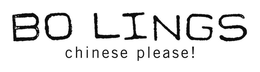 BO LINGS CHINESE PLEASE! trademark