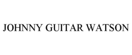 JOHNNY GUITAR WATSON trademark