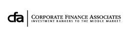CFA | CORPORATE FINANCE ASSOCIATES INVESTMENT BANKERS TO THE MIDDLE MARKET trademark