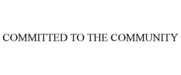 COMMITTED TO THE COMMUNITY trademark