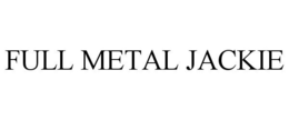 FULL METAL JACKIE trademark