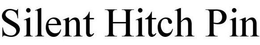 SILENT HITCH PIN trademark