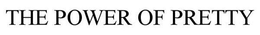THE POWER OF PRETTY trademark