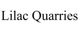 LILAC QUARRIES trademark