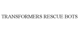 TRANSFORMERS RESCUE BOTS trademark