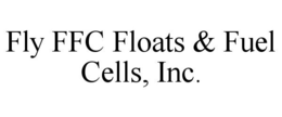 FLY FFC FLOATS & FUEL CELLS, INC. trademark