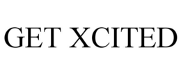 GET XCITED trademark