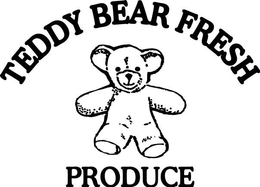 TEDDY BEAR FRESH PRODUCE trademark