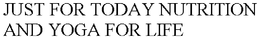 JUST FOR TODAY NUTRITION AND YOGA FOR LIFE trademark