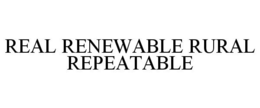 REAL RENEWABLE RURAL REPEATABLE trademark
