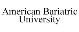 AMERICAN BARIATRIC UNIVERSITY trademark