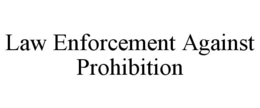 LAW ENFORCEMENT AGAINST PROHIBITION trademark