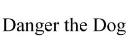 DANGER THE DOG trademark
