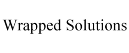 WRAPPED SOLUTIONS trademark