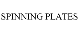 SPINNING PLATES trademark