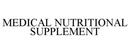 MEDICAL NUTRITIONAL SUPPLEMENT trademark