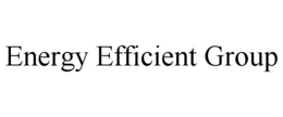 ENERGY EFFICIENT GROUP trademark