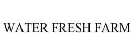 WATER FRESH FARM trademark