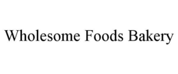 WHOLESOME FOODS BAKERY trademark