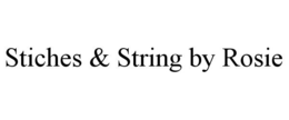 STICHES & STRING BY ROSIE trademark