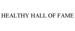 HEALTHY HALL OF FAME trademark