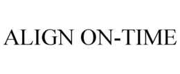 ALIGN ON-TIME trademark