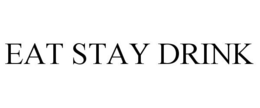 EAT STAY DRINK trademark