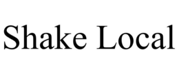 SHAKE LOCAL trademark