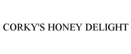 CORKY'S HONEY DELIGHT trademark