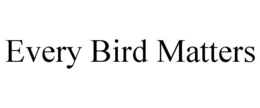EVERY BIRD MATTERS trademark