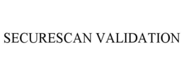 SECURESCAN VALIDATION trademark