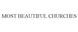 MOST BEAUTIFUL CHURCHES trademark