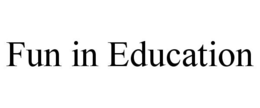 FUN IN EDUCATION trademark