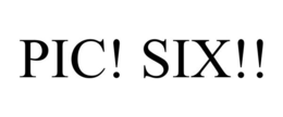 PIC! SIX!! trademark