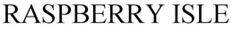 RASPBERRY ISLE trademark