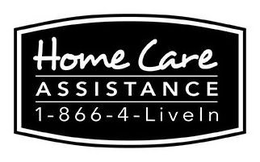 HOME CARE ASSISTANCE 1-866-4-LIVEIN trademark
