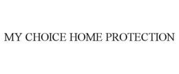 MY CHOICE HOME PROTECTION trademark