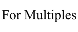 FOR MULTIPLES trademark