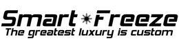 SMART FREEZE THE GREATEST LUXURY IS CUSTOM trademark