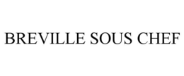 BREVILLE SOUS CHEF trademark