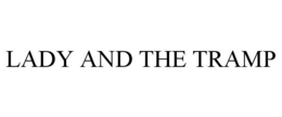 LADY AND THE TRAMP trademark