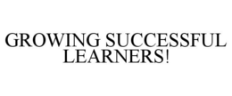 GROWING SUCCESSFUL LEARNERS! trademark